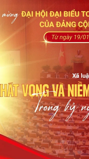 Đại hội Đảng lần thứ XIV: Khát vọng và niềm tin tất thắng trong kỷ nguyên mới