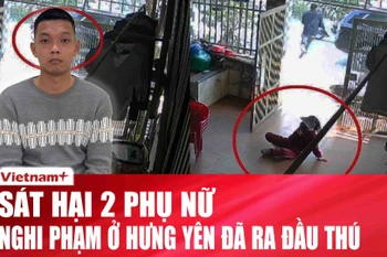 Diễn biến vụ ra đầu thú của nghi phạm sát hại 2 phụ nữ ở Hưng Yên