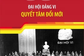 Đại hội Đảng VI: Quyết tâm đổi mới