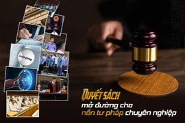 Quyết sách mở đường cho nền tư pháp chuyên nghiệp