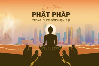 Lan tỏa những giá trị Phật pháp trong cuộc sống hiện đại 