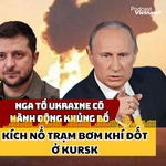 Nga lên án Ukraine có hành động "khủng bố" vì kích nổ trạm bơm khí đốt ở Kursk
