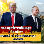 Nga bị tố "phá hoại hòa đàm" với Ukraine, Mỹ sẽ "tung đòn" trừng phạt Moskva?