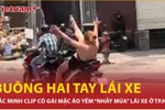 Xác minh clip cô gái lái xe, buông hai tay “nhảy múa” ở Thành phố Hồ Chí Minh