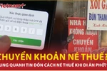 Chuyển khoản “chúc sinh nhật” khi đi ăn phở, rộ tin đồn cánh lách thuế?