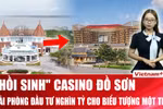 Hải Phòng sắp 'hồi sinh' dự án du lịch casino Đồ Sơn trị giá hơn 2.100 tỷ đồng 
