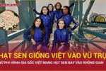 Bản tin 60s: Nữ phi hành gia gốc Việt mang hạt sen lên không gian 