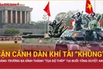 Cận cảnh dàn khí tài quân sự "khủng" tại Ba Đình trong Lễ tổng duyệt A80