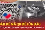 Bản tin 60s: Thủ đoạn lừa đảo dán đè mã QR giả vào quán ăn nhận tiền