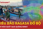 Siêu bão Ragasa suy yếu xuống cấp 15-16, đổ bộ vào Quảng Ninh khi nào?