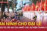 Lực lượng Công an sẵn sàng phương tiện thực hiện nhiệm vụ bảo vệ an ninh đại lễ