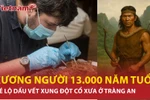 Hé lộ bí mật khi phát hiện bộ xương người 13.000 năm tuổi tại Tràng An