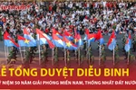 Tổng duyệt diễu binh, diễu hành kỷ niệm 50 năm Giải phóng miền Nam, thống nhất đất nước