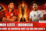 Nhận định Timor Leste vs Indonesia: Chiến binh vạn đảo quyết ‘đè bẹp’ đội chủ nhà để độc chiếm ngôi nhất bảng A