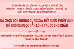 Đã chọn con đường dựng xây đất nước phồn vinh thì không được nản lòng trước khó khăn