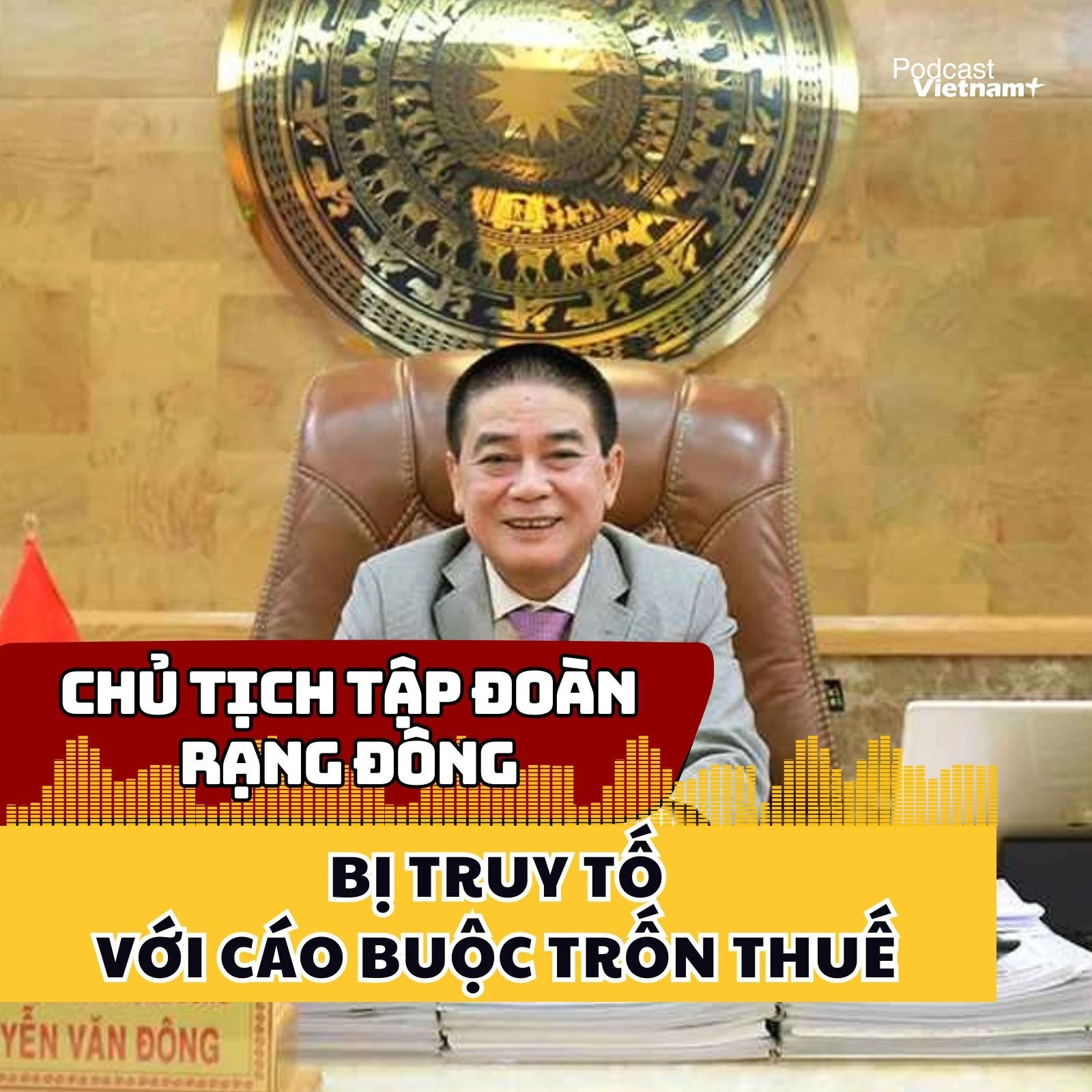 Chủ tịch Tập đoàn Rạng Đông bị truy tố với cáo buộc trốn thuế hàng trăm tỷ đồng