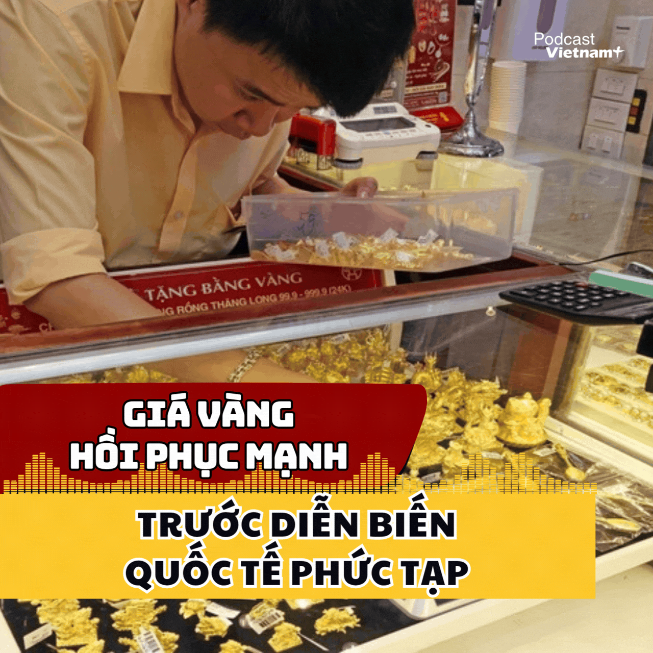Giá vàng hồi phục mạnh trước diễn biến quốc tế phức tạp 