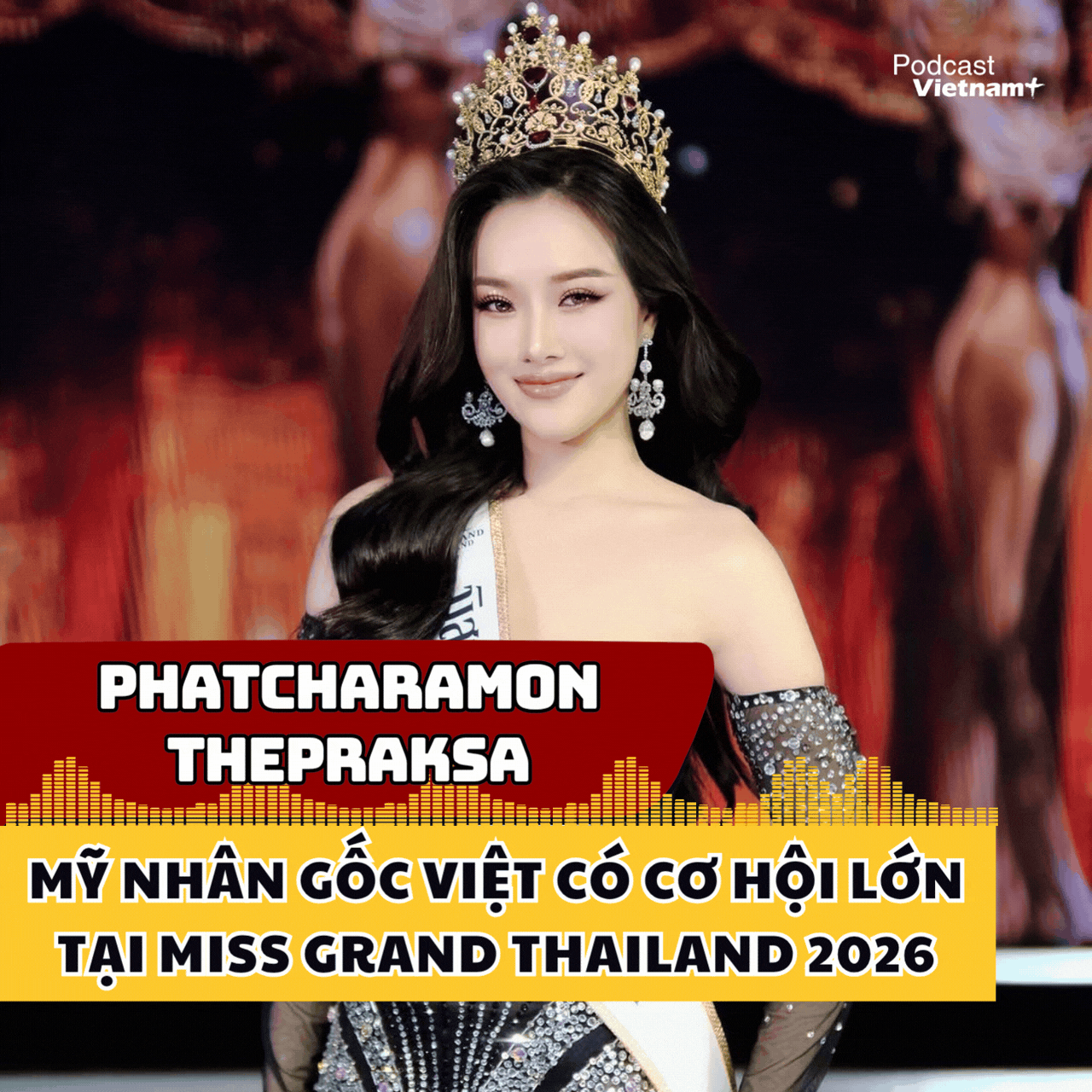 Cơ hội nào để mỹ nhân gốc Việt tạo nên lịch sử tại Miss Grand Thailand 2026?