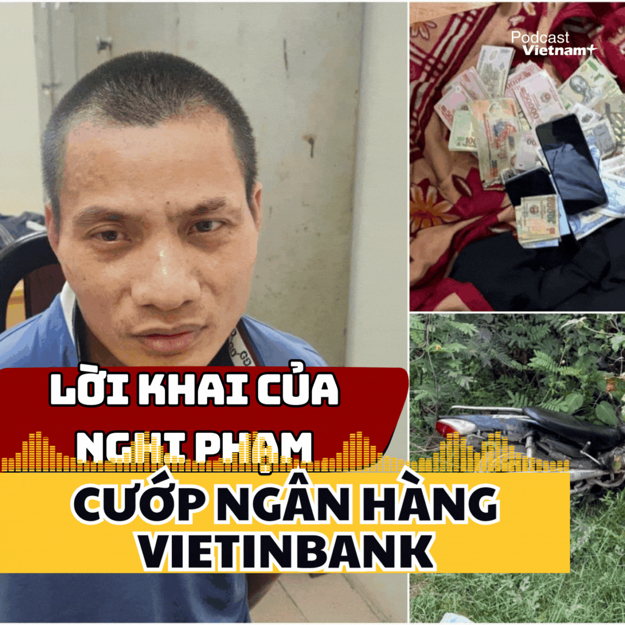 Tin nóng 23/4: Lời khai của nghi phạm cướp ngân hàng VietinBank sau khi bị bắt