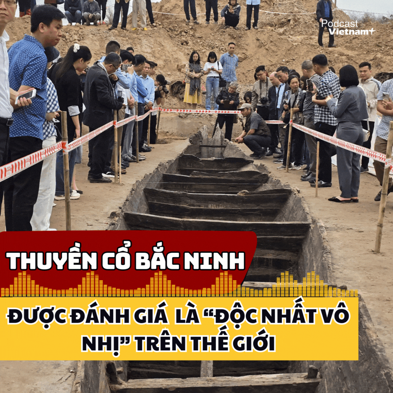 Chuyên gia quốc tế đánh giá thuyền cổ Bắc Ninh là “độc nhất vô nhị” trên thế giới