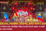 Hải Phòng rực rỡ đêm tổng duyệt Lễ kỷ niệm 70 năm Ngày Giải phóng