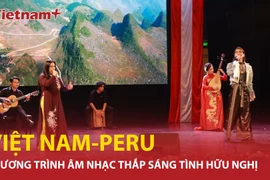 Chương trình nghệ thuật âm nhạc thắp sáng tình hữu nghị Việt Nam-Peru 