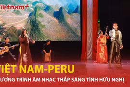 Chương trình nghệ thuật âm nhạc thắp sáng tình hữu nghị Việt Nam-Peru 