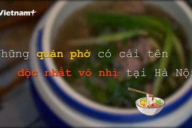 [Video] Những quán phở bò với cái tên độc nhất vô nhị tại Hà Nội