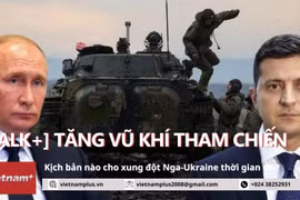 Tăng vũ khí tham chiến: Sẽ là kịch bản nào cho xung đột Nga-Ukraine?