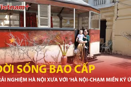 Nhớ một thời bao cấp với 'Hà Nội - Chạm miền ký ức'