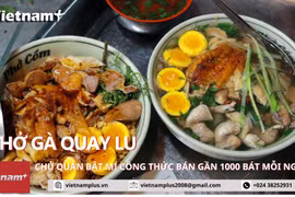 Chủ quán phở gà quay lu tại Hà Nội bật mí công thức bán gần 1.000 bát mỗi ngày