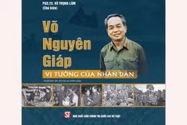 Ra mắt cuốn sách về cuộc đời và sự nghiệp của Đại tướng Võ Nguyên Giáp