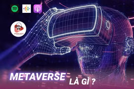 [Audio] Siêu vũ trụ ảo Metaverse của Facebook là gì, sử dụng ra sao?