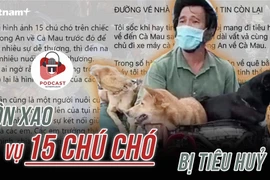 [Audio] Xôn xao vụ 15 chú chó của hai vợ chồng ở Cà Mau bị thiêu hủy
