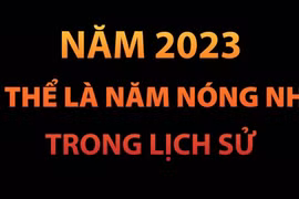 [Infographics] Năm 2023 có thể là năm nóng nhất trong lịch sử
