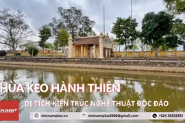Có gì bên trong di tích kiến trúc nghệ thuật độc đáo Chùa Keo Hành Thiện?