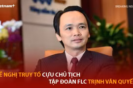Cựu Chủ tịch FLC Trịnh Văn Quyết bị đề nghị truy tố về tội danh gì?