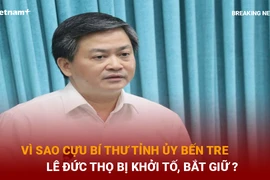 Bản tin 60s: Vì sao ông Lê Đức Thọ bị khởi tố, bắt tạm giam?