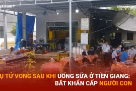 Bản tin 60s: Tử vong do uống sữa ở Tiền Giang, bắt khẩn cấp người con