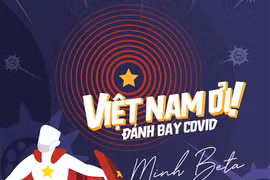Báo quốc tế thích thú với MV 'Việt Nam ơi! Đánh bay COVID'