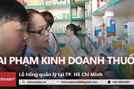 Phát hiện nhiều lỗ hổng trong quản ký kinh doanh thuốc tại TP. Hồ Chí Minh