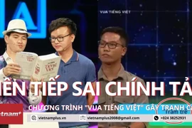 Tên gọi gây tranh cãi, Vua Tiếng Việt của nhà đài liên tục bị bắt lỗi