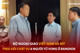 Bản tin 60s: Bộ Ngoại giao Việt Nam theo dõi chặt vụ 6 người tử vong ở Bangkok