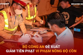 Bản tin 60s: Bộ Công an đề xuất giảm tiền phạt vi phạm nồng độ cồn