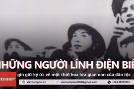 Ký ức về Điện Biên thời hoa lửa trong trái tim những người lính