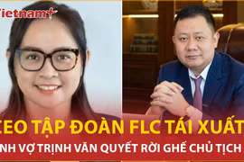 CEO kỳ cựu tập đoàn FLC tái xuất, anh vợ Trịnh Văn Quyết rời ghế chủ tịch