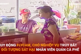 Bản tin 60s: Dùng flycam truy bắt nghi phạm sát hại nhân viên quán cafe