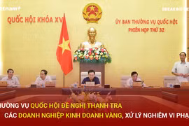 Bản tin 60s: Đề nghị thanh tra các doanh nghiệp kinh doanh vàng
