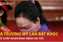 Bản tin 60s: Bà Trương Mỹ Lan bật khóc tại tòa, nói chấp nhận định mệnh