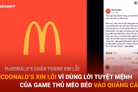 Bản tin 60s: McDonald’s xin lỗi vì dùng lời tuyệt mệnh của Mèo Béo để quảng cáo